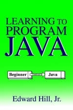 Learning to Program Java - Edward Hill