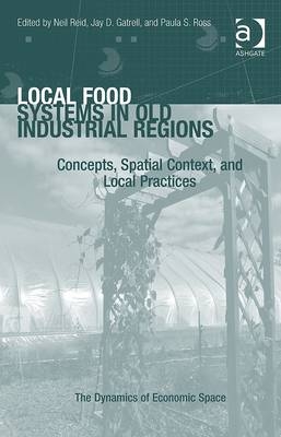 Local Food Systems in Old Industrial Regions -  Jay D. Gatrell,  Paula S. Ross