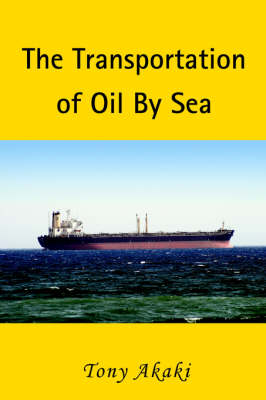 The Transportation of Oil by Sea - Tony Akaki