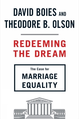 Redeeming The Dream - David Boies, Theodore B. Olson