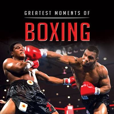 Little Book of Greatest Moments in Boxing -  Betts Graham