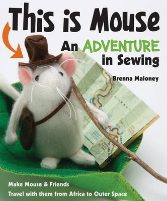 This Is Mouse - An Adventure in Sewing - Brenna Maloney