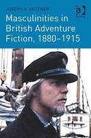 Masculinities in British Adventure Fiction, 1880-1915 -  Joseph A. Kestner