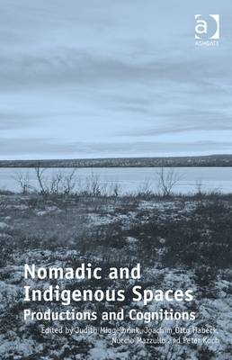 Nomadic and Indigenous Spaces -  Joachim Otto Habeck,  Peter Koch,  Nuccio Mazzullo,  Judith Miggelbrink