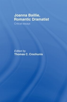 Joanna Baillie, Romantic Dramatist - Thomas C. Crochunis