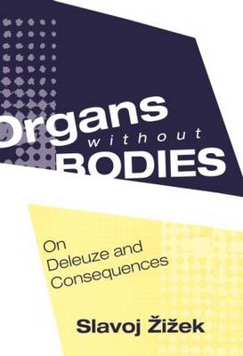 Organs without Bodies -  Slavoj Zizek