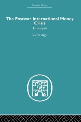 The Postwar International Money Crisis - Victor Argy