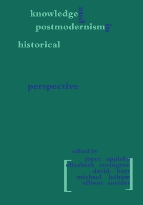 Knowledge and Postmodernism in Historical Perspective - 