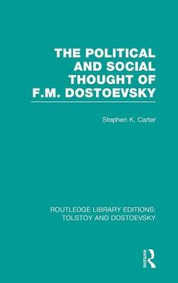The Political and Social Thought of F.M. Dostoevsky - Stephen Carter