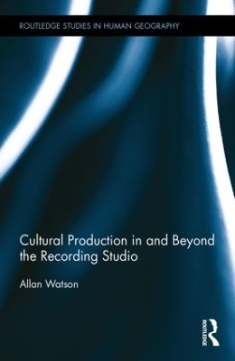Cultural Production in and Beyond the Recording Studio - Allan Watson