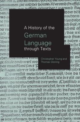A History of the German Language Through Texts - Thomas Gloning, Christopher Young