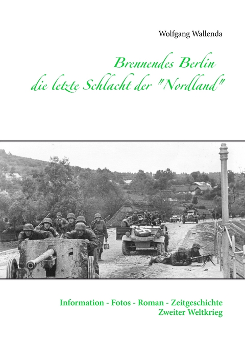 Brennendes Berlin - die letzte Schlacht der "Nordland" - Wolfgang Wallenda