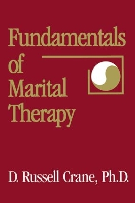 Fundamentals Of Marital Therapy - D. Russell Crane