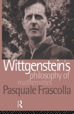 Wittgenstein's Philosophy of Mathematics - Pasquale Frascolla
