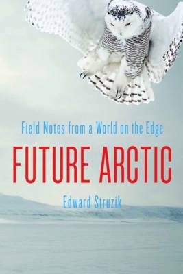 Future Arctic - Edward Struzik