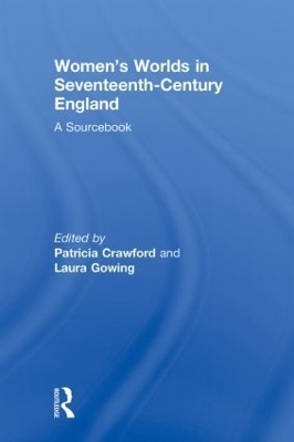 Women's Worlds in Seventeenth-Century England - 