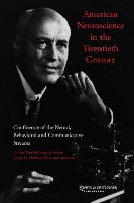 American Neuroscience in the Twentieth Century - H.W. Magoun, L. Marshall