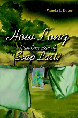 How Long Can One Bar of Soap Last? - Wanda L Dover