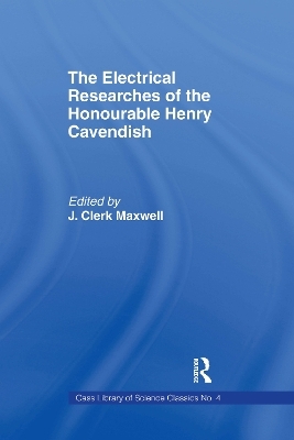 Electrical Researches of the Honorable Henry Cavendish - James Clerk Maxwell