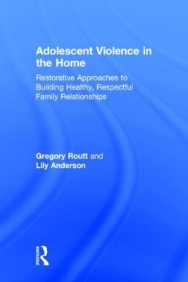 Adolescent Violence in the Home - Gregory Routt, Lily Anderson