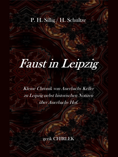 Faust in Leipzig. Kleine Chronik von Auerbachs Keller zu Leipzig nebst historischen Notizen über Auerbachs Hof. - 