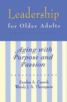 Leadership for Older Adults - Sandra A. Cusack, Wendy J. Thompson