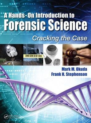 A Hands-On Introduction to Forensic Science - Mark M. Okuda, PhD. Stephenson  Frank H.