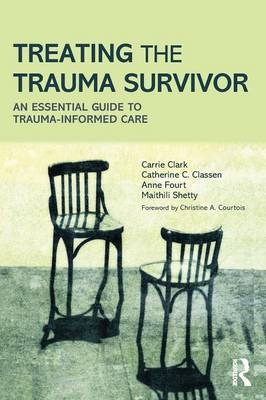 Treating the Trauma Survivor - Carrie Clark, Catherine C. Classen, Anne Fourt, Maithili Shetty