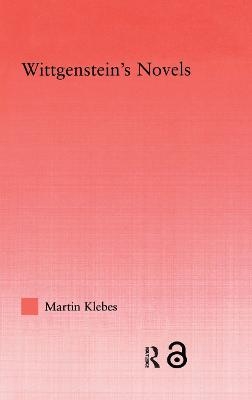 Wittgenstein's Novels - Martin Klebes