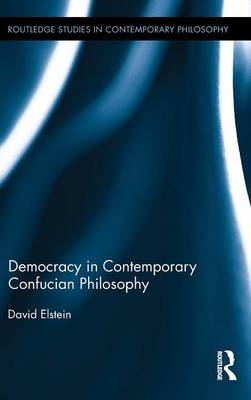 Democracy in Contemporary Confucian Philosophy - David Elstein