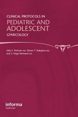 Clinical Protocols in Pediatric and Adolescent Gynecology - Sally Perlman, Steven T. Nakajima, S. Paige Hertweck