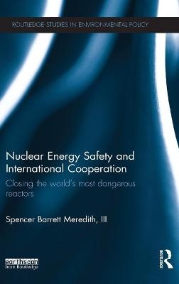 Nuclear Energy Safety and International Cooperation - III Meredith  Spencer