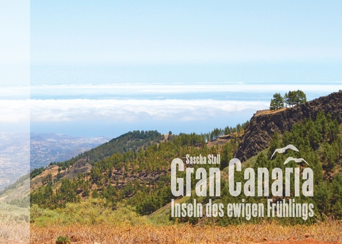 Gran Canaria - Inseln des ewigen Frühlings - Sascha Stoll
