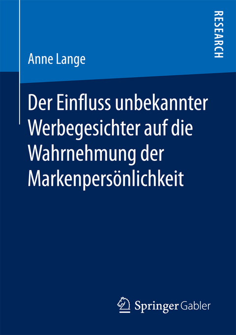 Der Einfluss unbekannter Werbegesichter auf die Wahrnehmung der Markenpersönlichkeit - Anne Lange