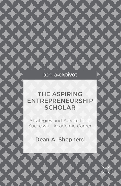 The Aspiring Entrepreneurship Scholar - Dean A. Shepherd