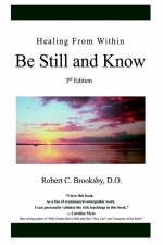 Healing from Within Be Still and Know - Robert C Brooksby D O