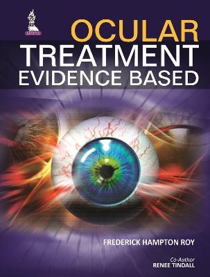 Ocular Treatment: Evidence Based - Frederick Hampton Roy, Renee Tindall