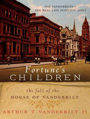 Fortune's Children - Arthur T. Vanderbilt