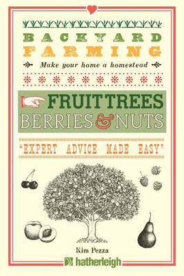 Backyard Farming: Fruit Trees, Berries & Nuts -  Kim Pezza
