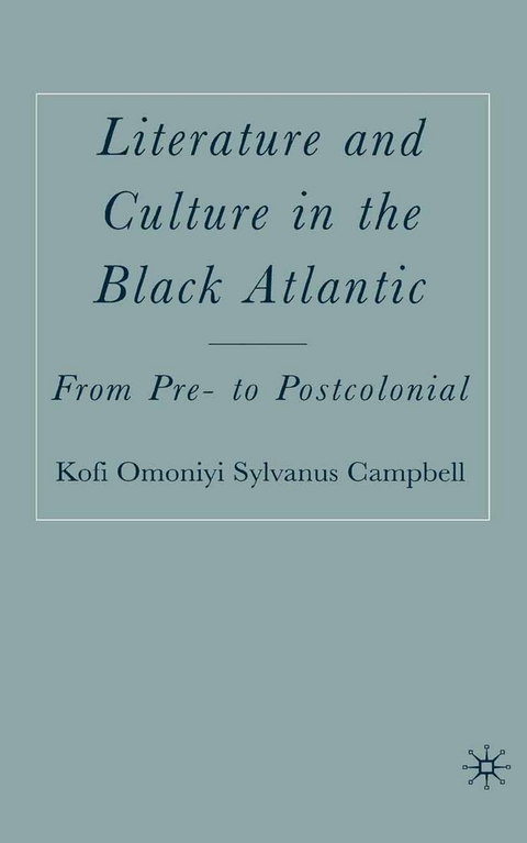 Literature and Culture in the Black Atlantic -  K. Campbell