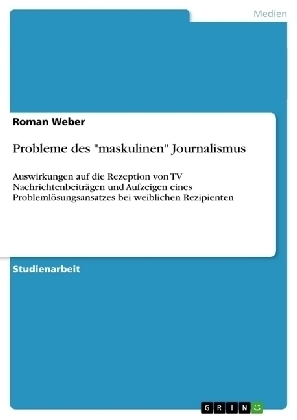 Probleme des "maskulinen" Journalismus - Roman Weber