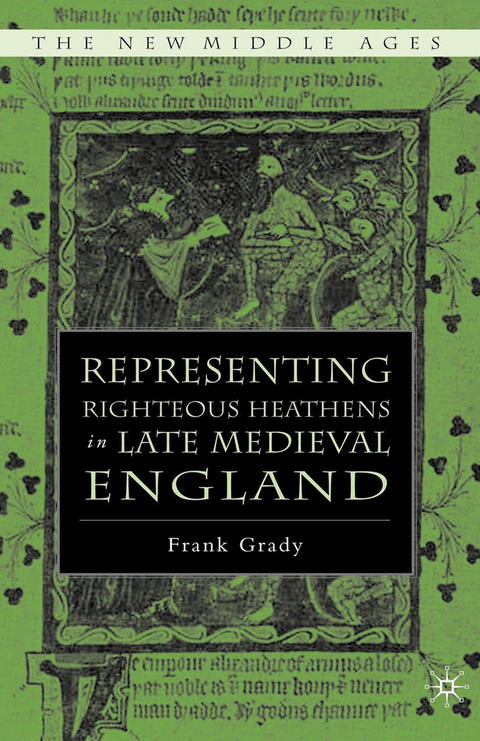 Representing Righteous Heathens in Late Medieval England -  F. Grady