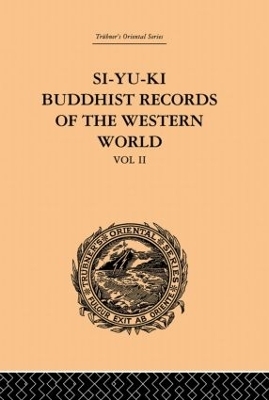 Si-Yu-Ki: Buddhist Records of the Western World - Samuel Beal