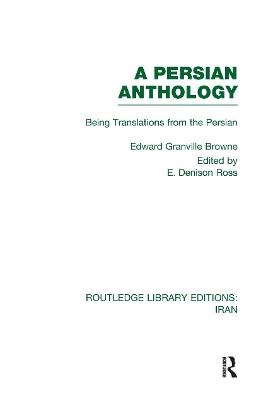 A Persian Anthology (RLE Iran B) - Edward Browne
