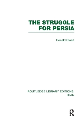 The Struggle for Persia (RLE Iran A) - Donald Stuart