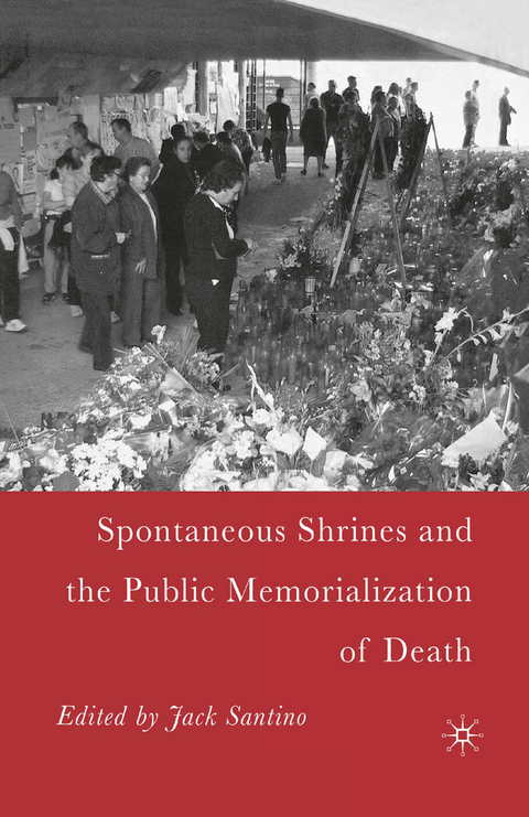 Spontaneous Shrines and the Public Memorialization of Death - J. Santino