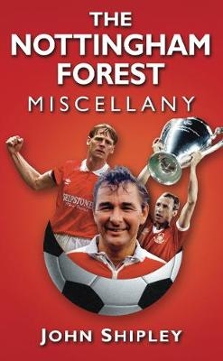 The Nottingham Forest Miscellany - John Shipley