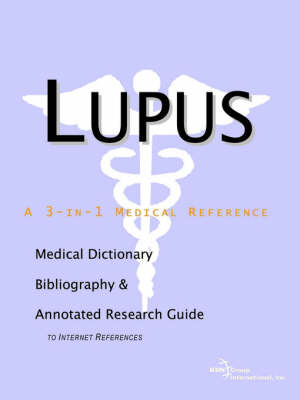 Lupus - A Medical Dictionary, Bibliography, and Annotated Research Guide to Internet References - 