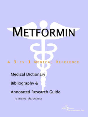 Metformin - A Medical Dictionary, Bibliography, and Annotated Research Guide to Internet References -  Icon Health Publications