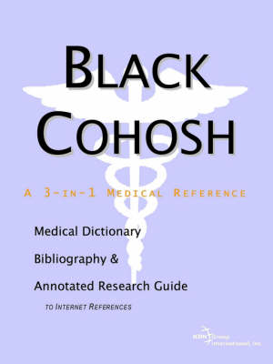 Black Cohosh - A Medical Dictionary, Bibliography, and Annotated Research Guide to Internet References - 